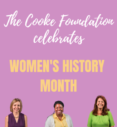 The Cooke Foundation Celebrates Women's History Month 2021