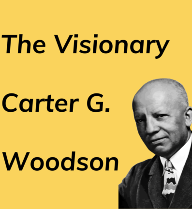The Visionary Carter G. Woodson