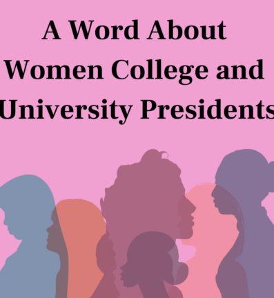 A Word About Women College and University Presidents