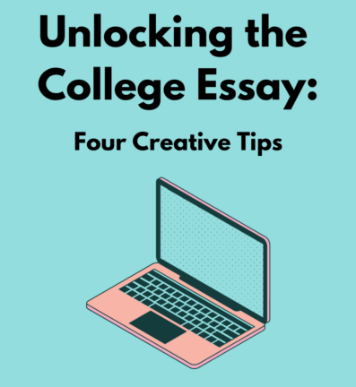 Unlocking the College Essay: Four Creative Tips