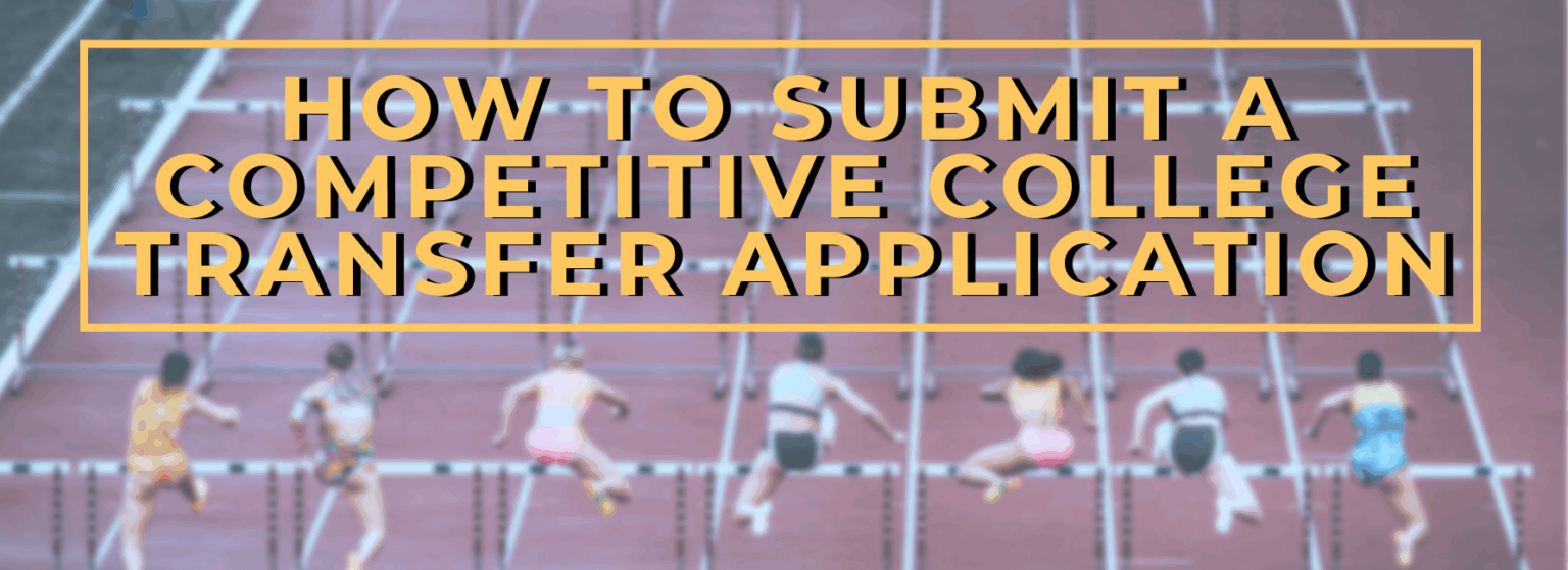 How to Submit a Competitive College Transfer Application - Jack Kent ...